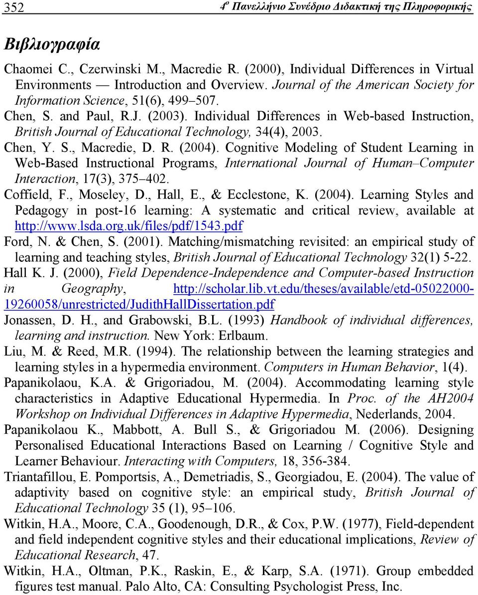 Individual Differences in Web-based Instruction, British Journal of Educational Technology, 34(4), 2003. Chen, Y. S., Macredie, D. R. (2004).