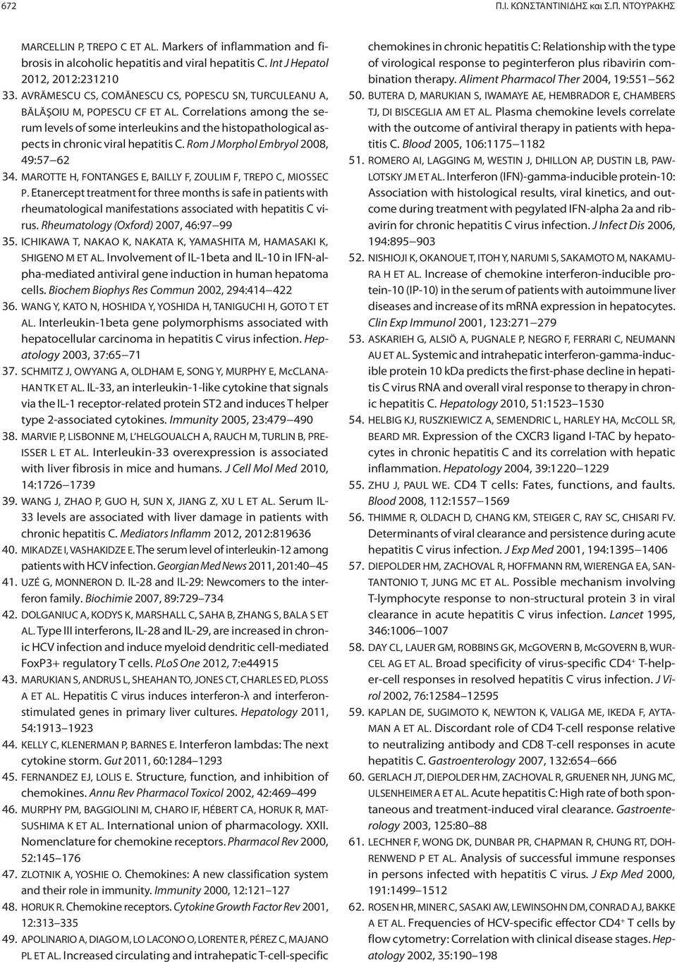 Correlations among the serum levels of some interleukins and the histopathological aspects in chronic viral hepatitis C. Rom J Morphol Embryol 2008, 49:57 62 34.