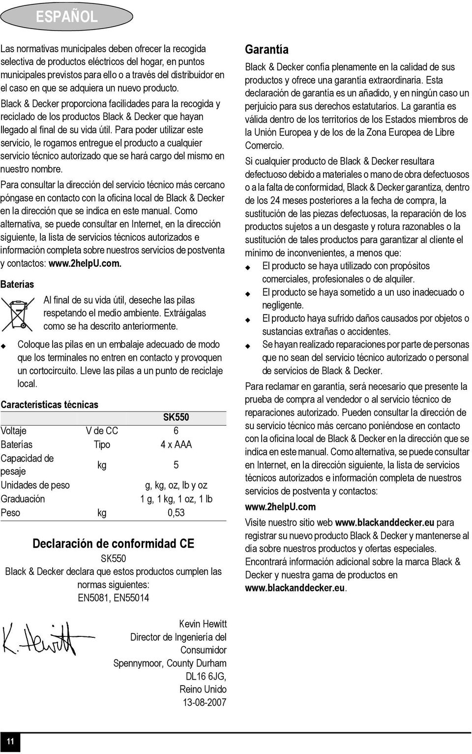 Para poder utilizar este servicio, le rogamos entregue el producto a cualquier servicio técnico autorizado que se hará cargo del mismo en nuestro nombre.