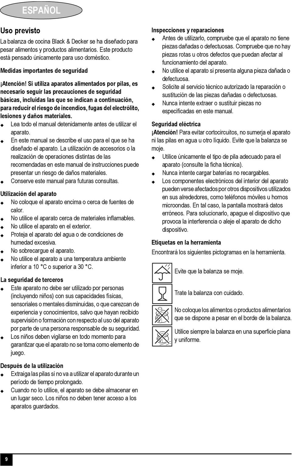 Si utiliza aparatos alimentados por pilas, es necesario seguir las precauciones de seguridad básicas, incluidas las que se indican a continuación, para reducir el riesgo de incendios, fugas del