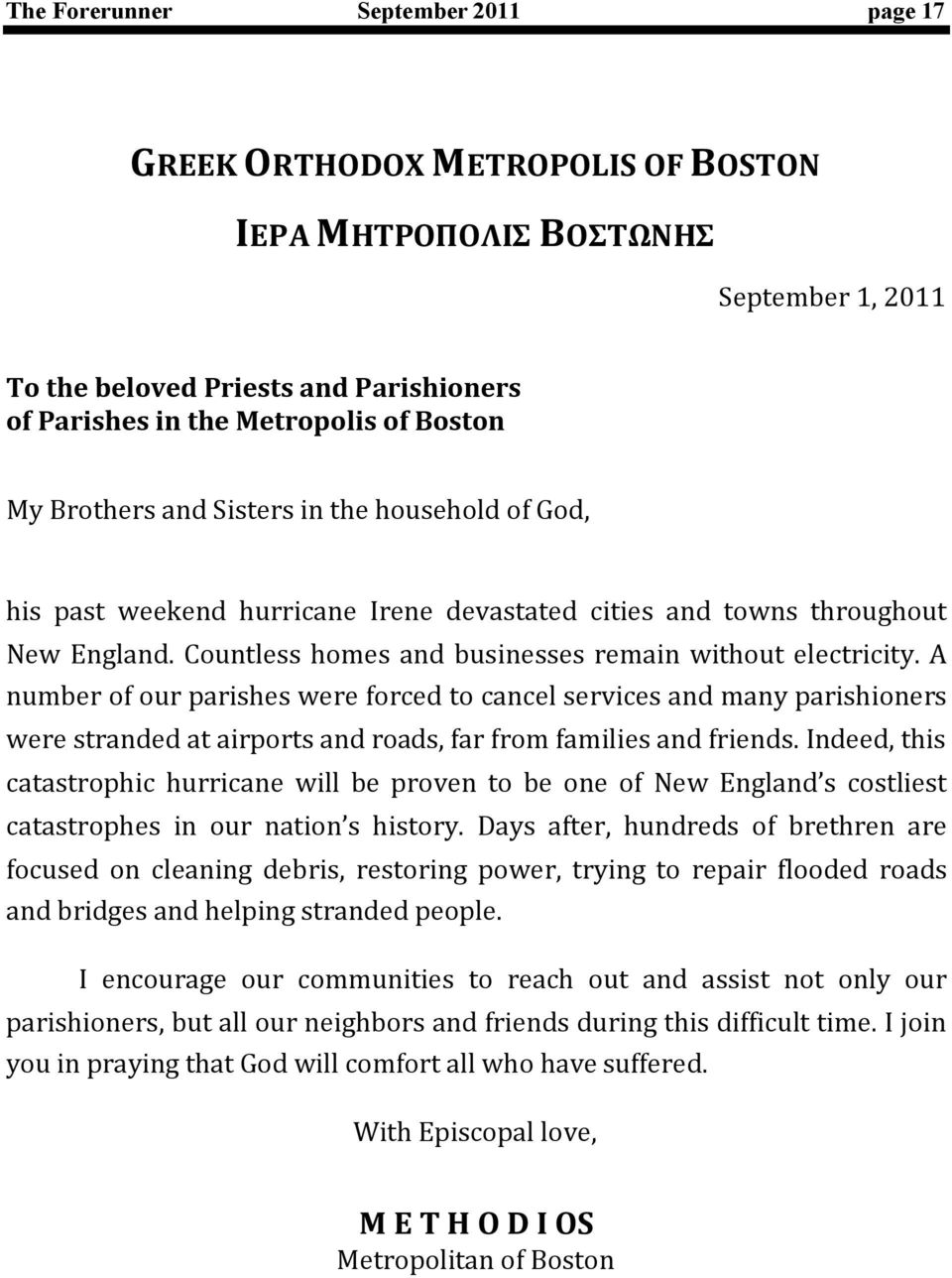 A number of our parishes were forced to cancel services and many parishioners were stranded at airports and roads, far from families and friends.