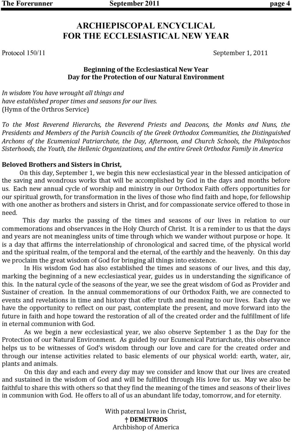(Hymn of the Orthros Service) To the Most Reverend Hierarchs, the Reverend Priests and Deacons, the Monks and Nuns, the Presidents and Members of the Parish Councils of the Greek Orthodox