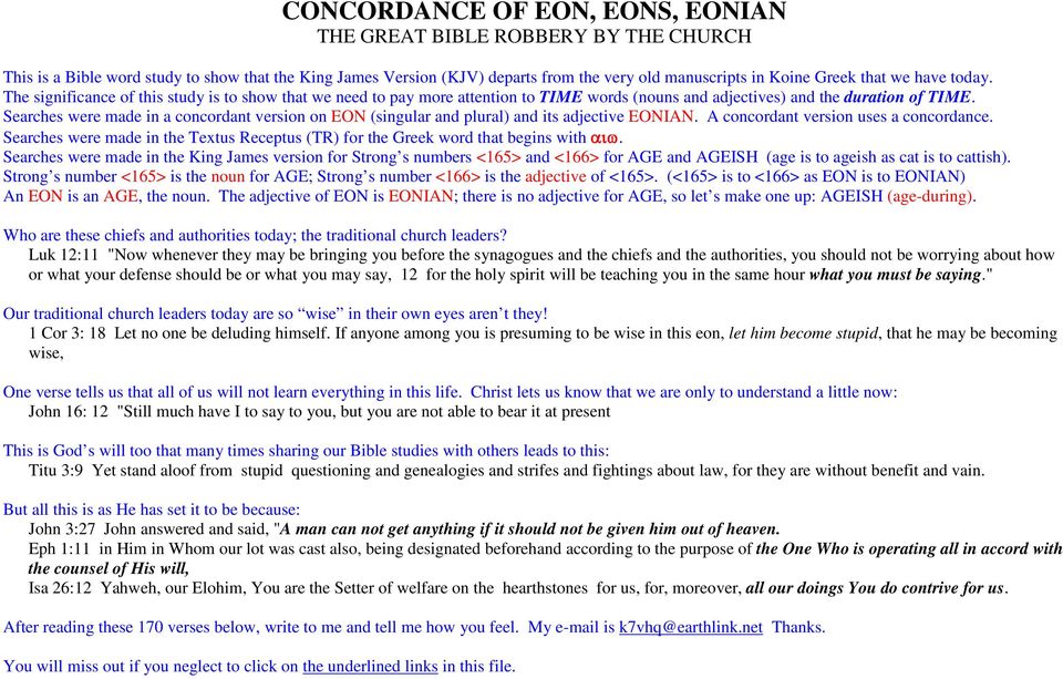 Searches were made in a concordant version on EON (singular and plural) and its adjective EONIAN. A concordant version uses a concordance.