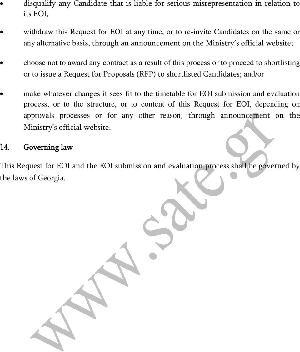 to shortlisted Candidates; and/or make whatever changes it sees fit to the timetable for EOI submission and evaluation process, or to the structure, or to content of this Request for EOI, depending