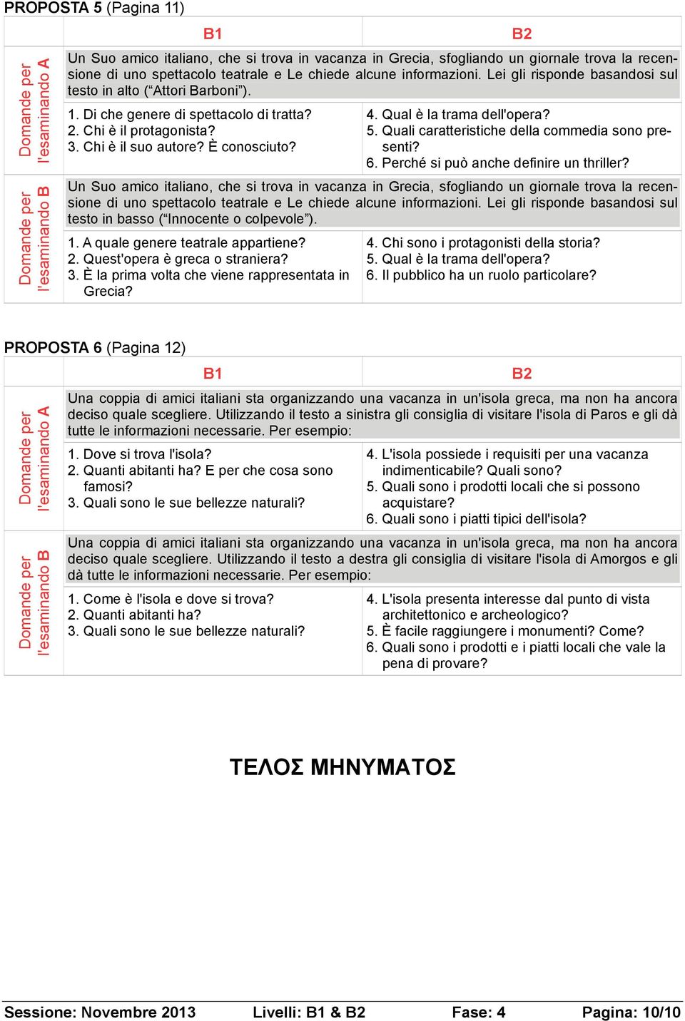 5. Quali caratteristiche della commedia sono presenti? 6. Perché si può anche definire un thriller?