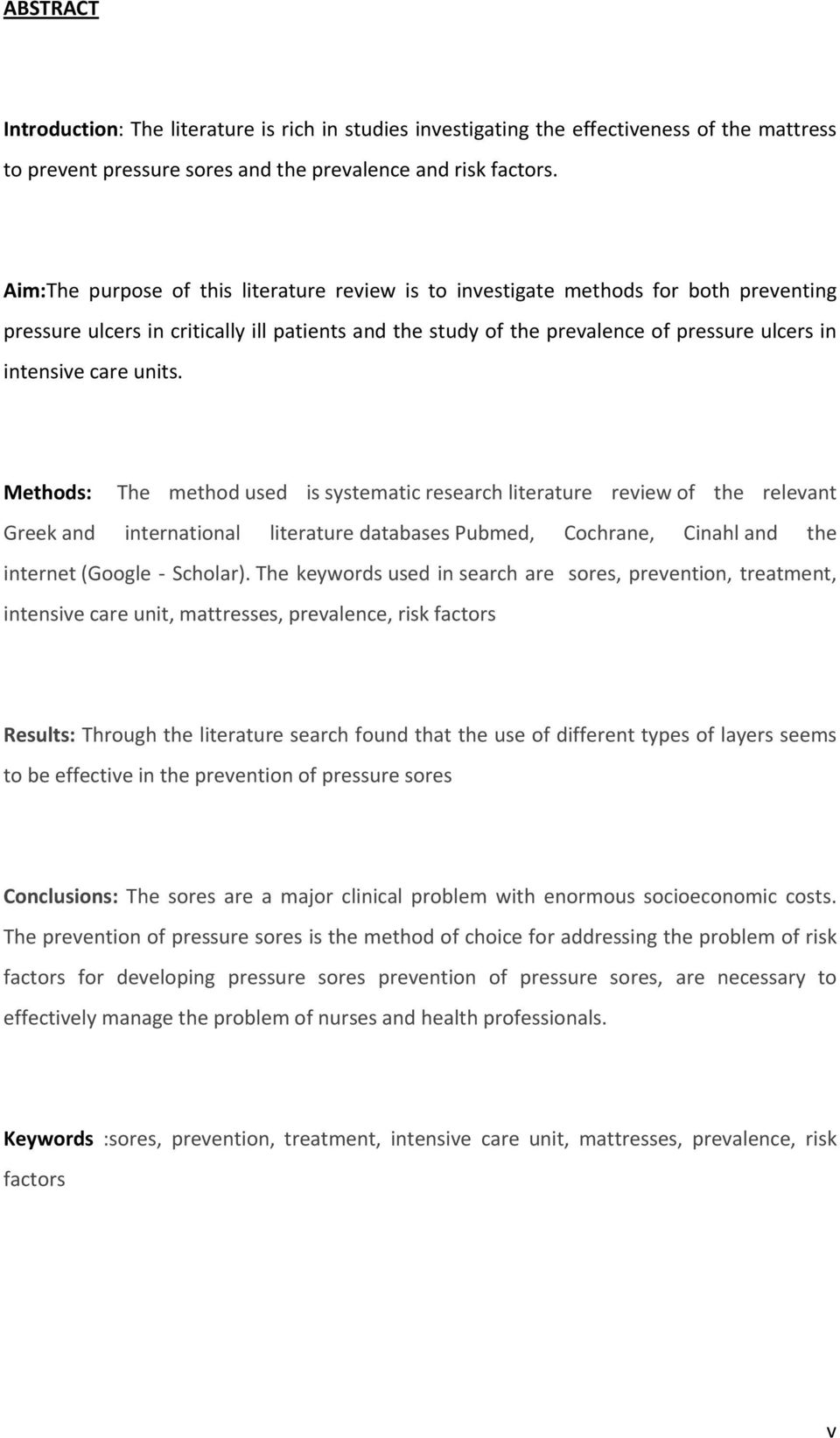 units. Methods: The method used is systematic research literature review of the relevant Greek and international literature databases Pubmed, Cochrane, Cinahl and the internet (Google Scholar).