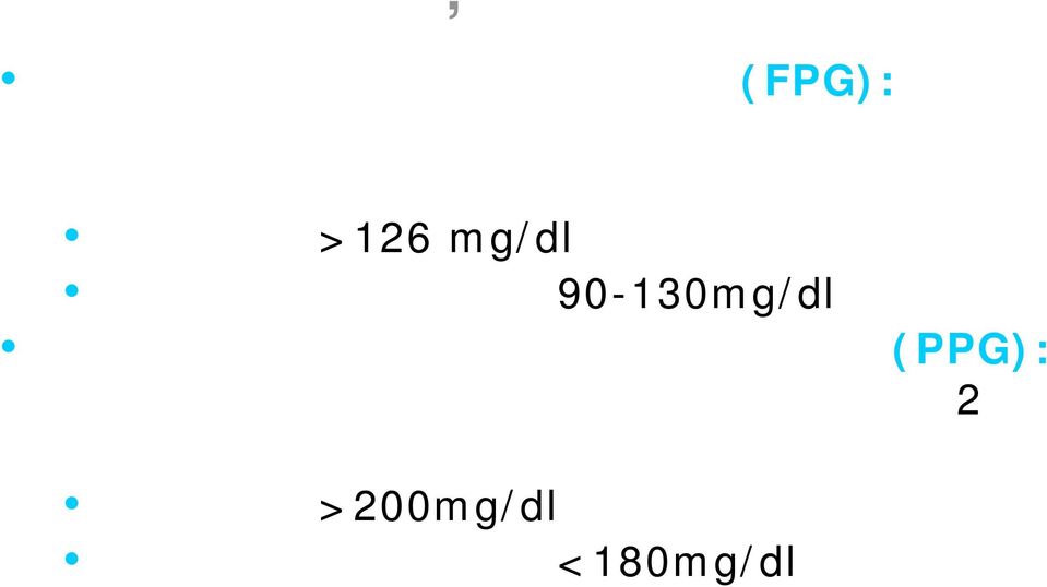 θεραπευτικός στόχος 90-130mg/dl Μεταγευματική γλυκόζη πλάσματος (PPG): η συγκέντρωση της