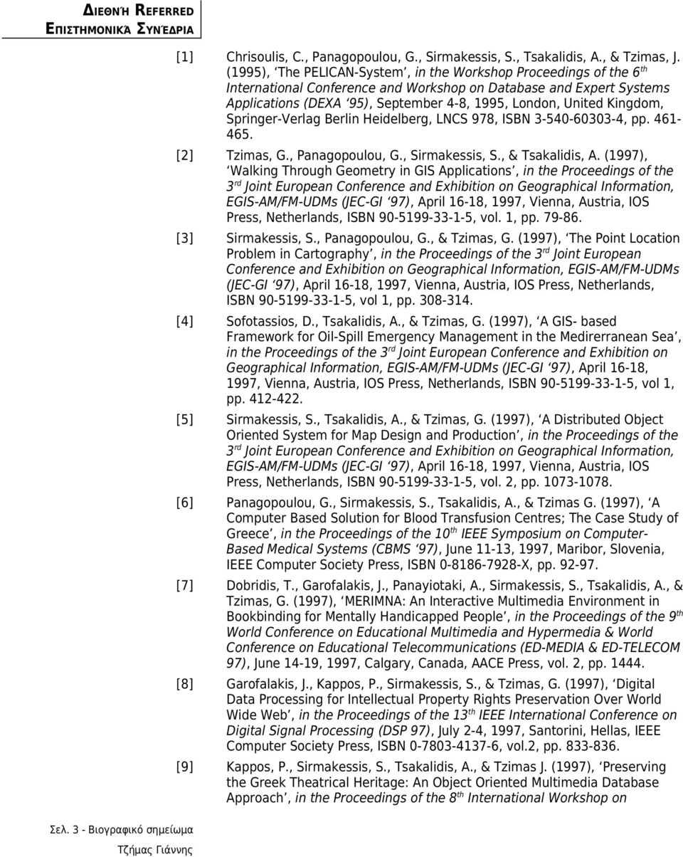 Kingdom, Springer-Verlag Berlin Heidelberg, LNCS 978, ISBN 3-540-60303-4, pp. 461-465. [2] Τzimas, G., Panagopoulou, G., Sirmakessis, S., & Tsakalidis, A.