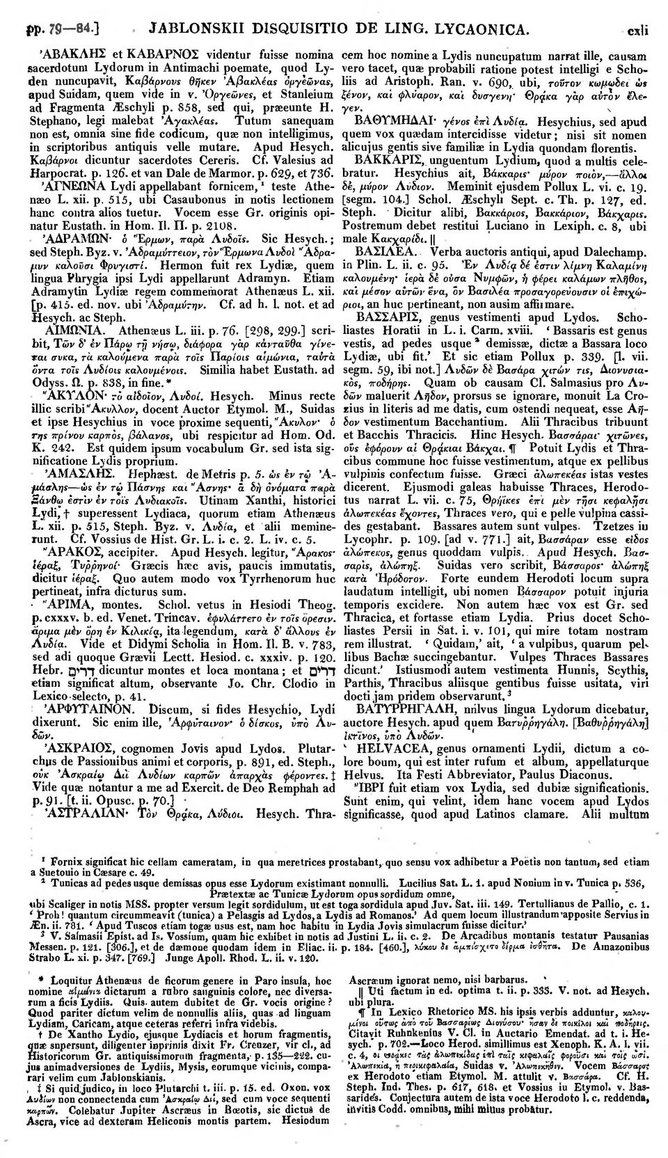 Όργεώνες, et Stanleium ad Fragmenta ^schyli p. 858, sed qui, praeeunte H. Stephano, legi nialebat Άγακλέας.
