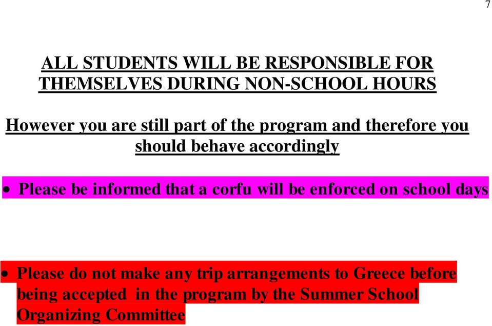informed that a corfu will be enforced on school days Please do not make any trip