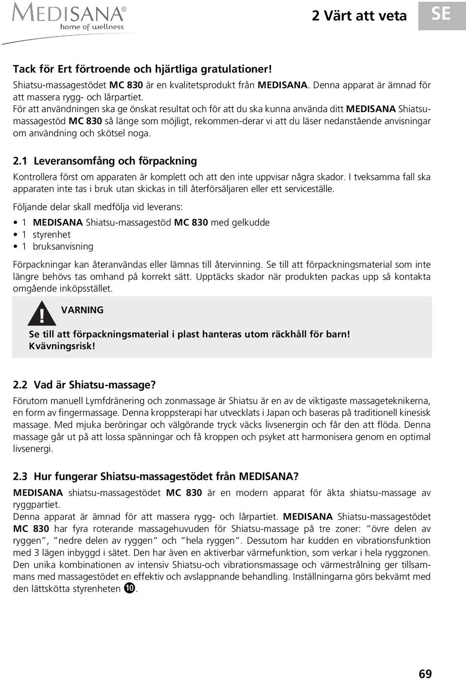 användning och skötsel noga. 2.1 Leveransomfång och förpackning Kontrollera först om apparaten är komplett och att den inte uppvisar några skador.