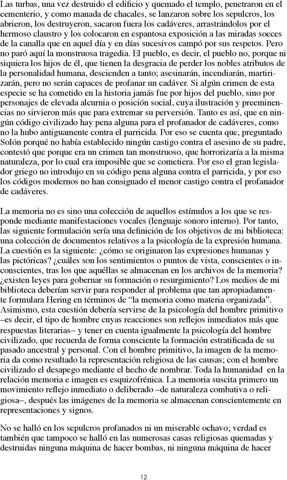 Pero no paró aquí la monstruosa tragedia.