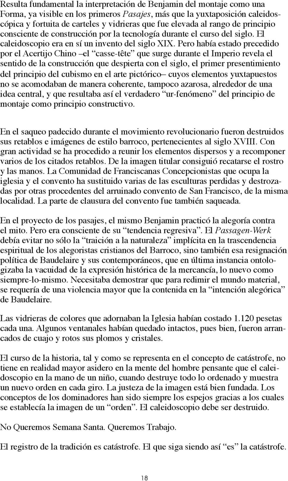 Pero había estado precedido por el Acertijo Chino el casse-tête que surge durante el Imperio revela el sentido de la construcción que despierta con el siglo, el primer presentimiento del principio