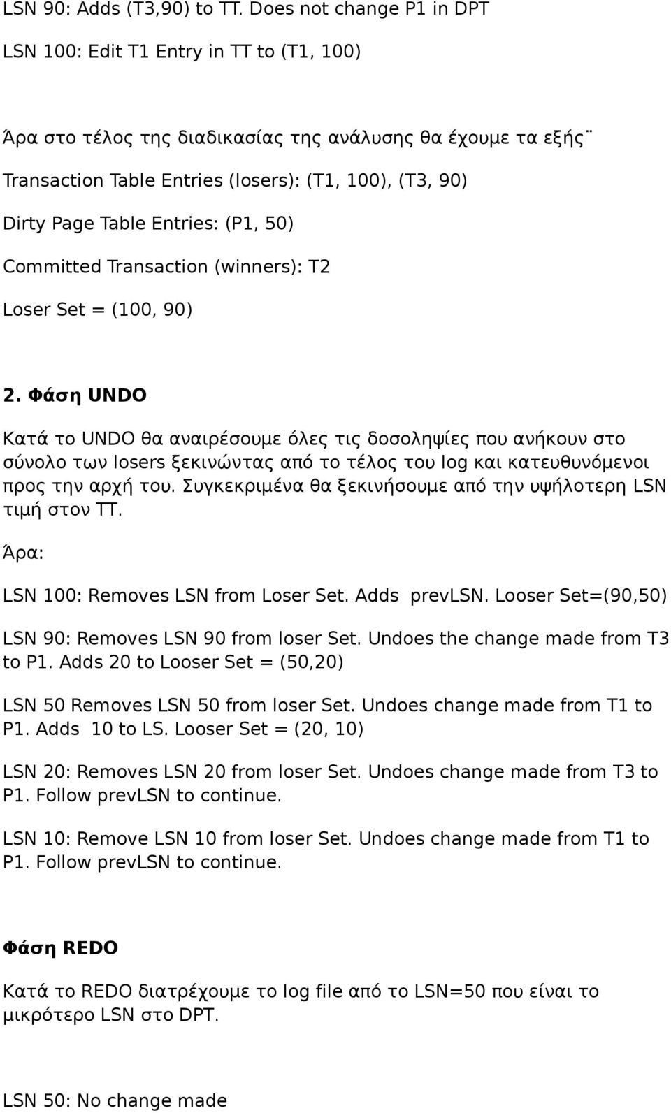 Table Entries: (P1, 50) Committed Transaction (winners): T2 Loser Set = (100, 90) 2.