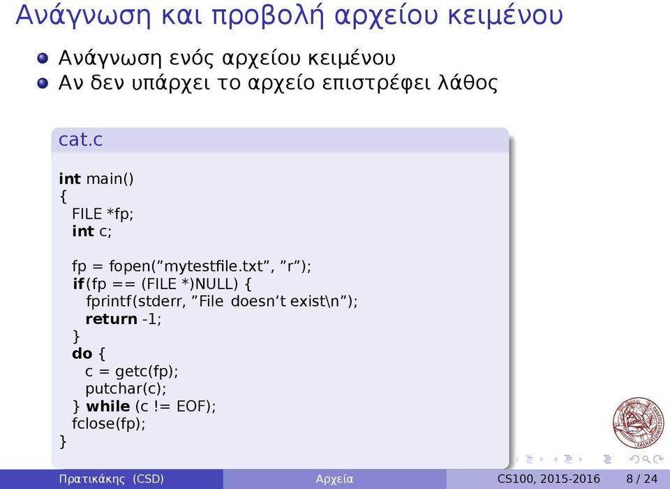 if(fp == (FILE *)NULL) { fprintf(stderr, File doesn t exist\n ); return -1; do { c =