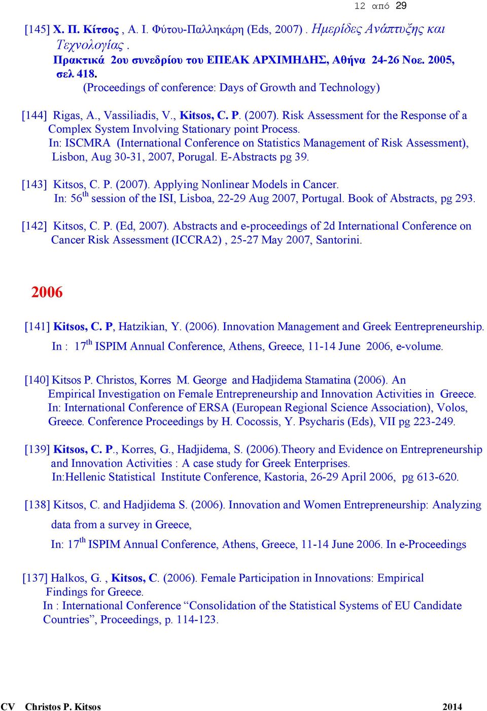 Risk Assessment for the Response of a Complex System Involving Stationary point Process.