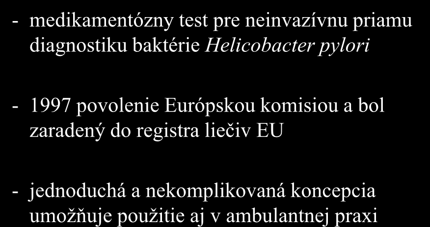 13 C-urea dychový test - medikamentózny test pre neinvazívnu priamu diagnostiku baktérie Helicobacter pylori - 1997 povolenie