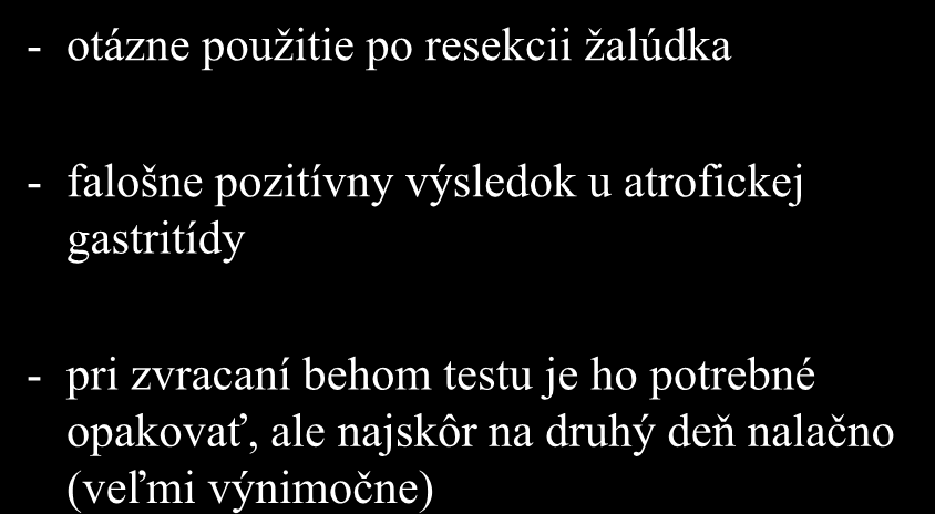 Limitácie testu - otázne použitie po resekcii žalúdka - falošne pozitívny výsledok u atrofickej