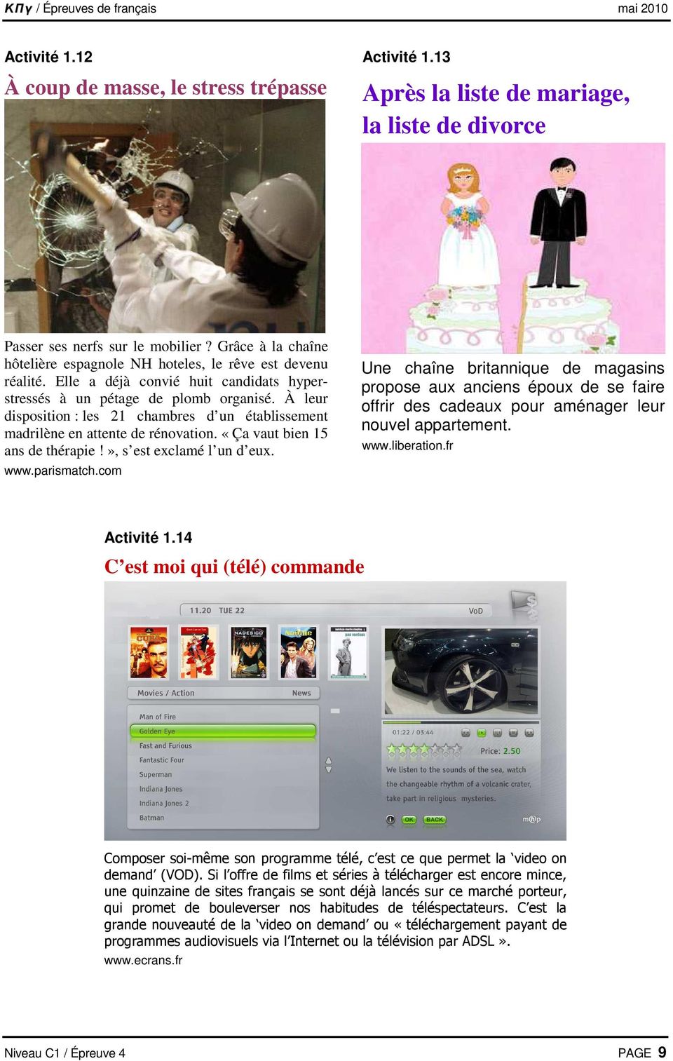 À leur disposition : les 21 chambres d un établissement madrilène en attente de rénovation. «Ça vaut bien 15 ans de thérapie!», s est exclamé l un d eux. www.parismatch.