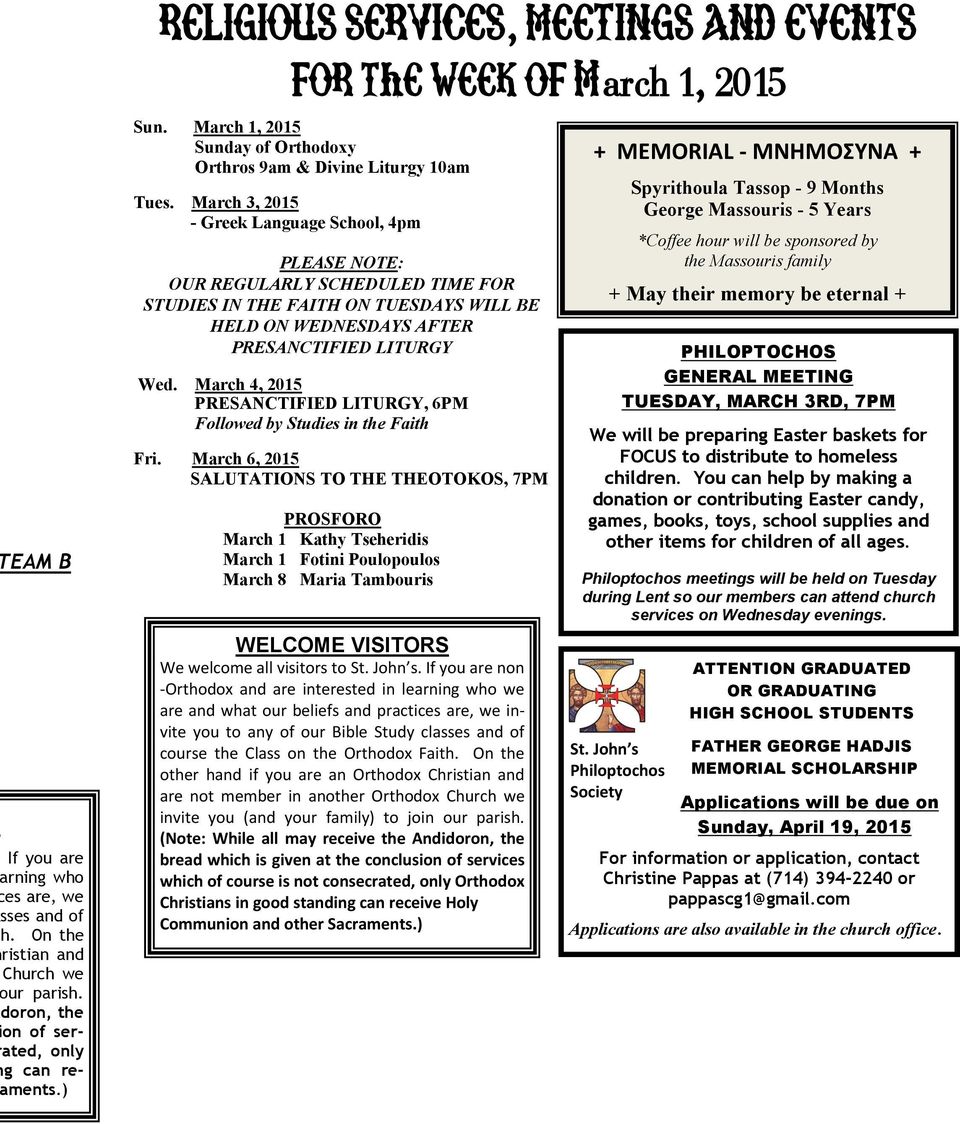 March 3, 2015 - Greek Language School, 4pm PLEASE NOTE: OUR REGULARLY SCHEDULED TIME FOR STUDIES IN THE FAITH ON TUESDAYS WILL BE HELD ON WEDNESDAYS AFTER PRESANCTIFIED LITURGY Wed.