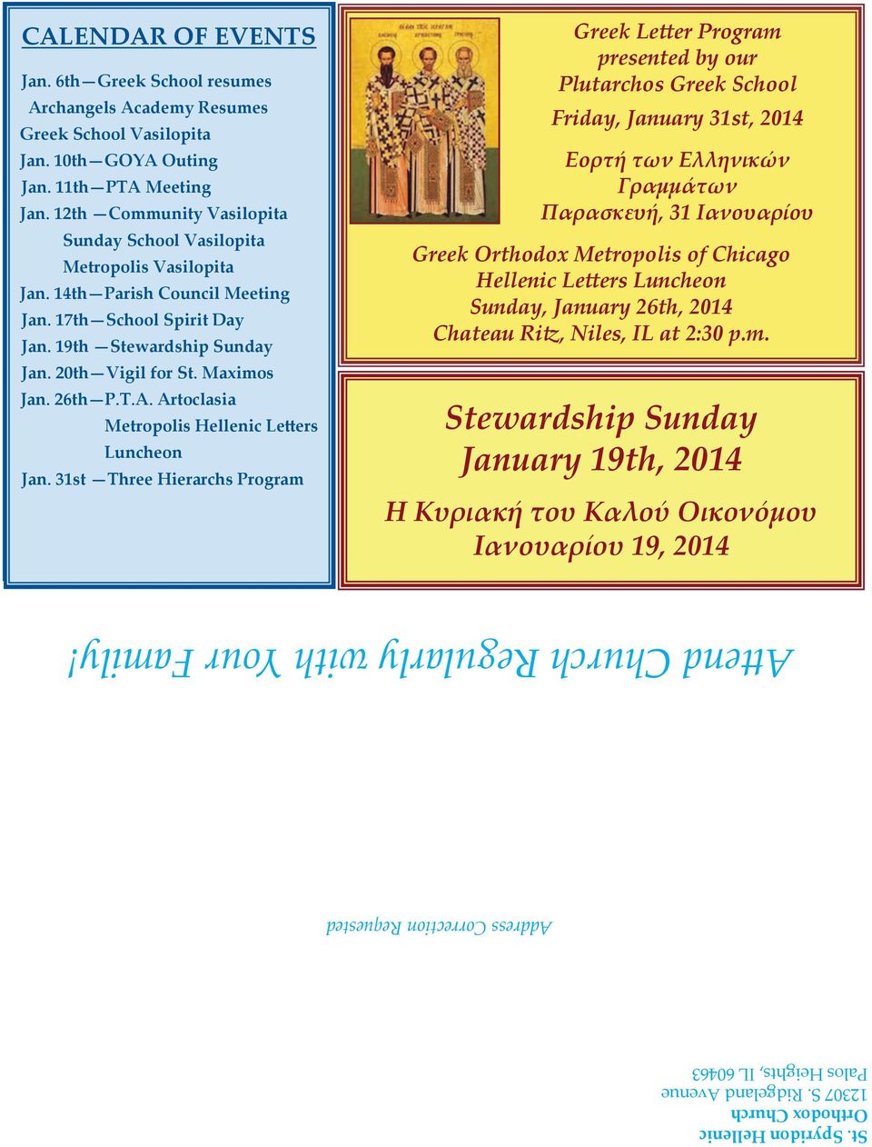 14th Parish Council Meeting Jan. 17th School Spirit Day Jan. 19th Stewardship Sunday Jan. 20th Vigil for St. Maximos Jan. 26th P.T.A. Artoclasia Metropolis Hellenic Letters Luncheon Jan.