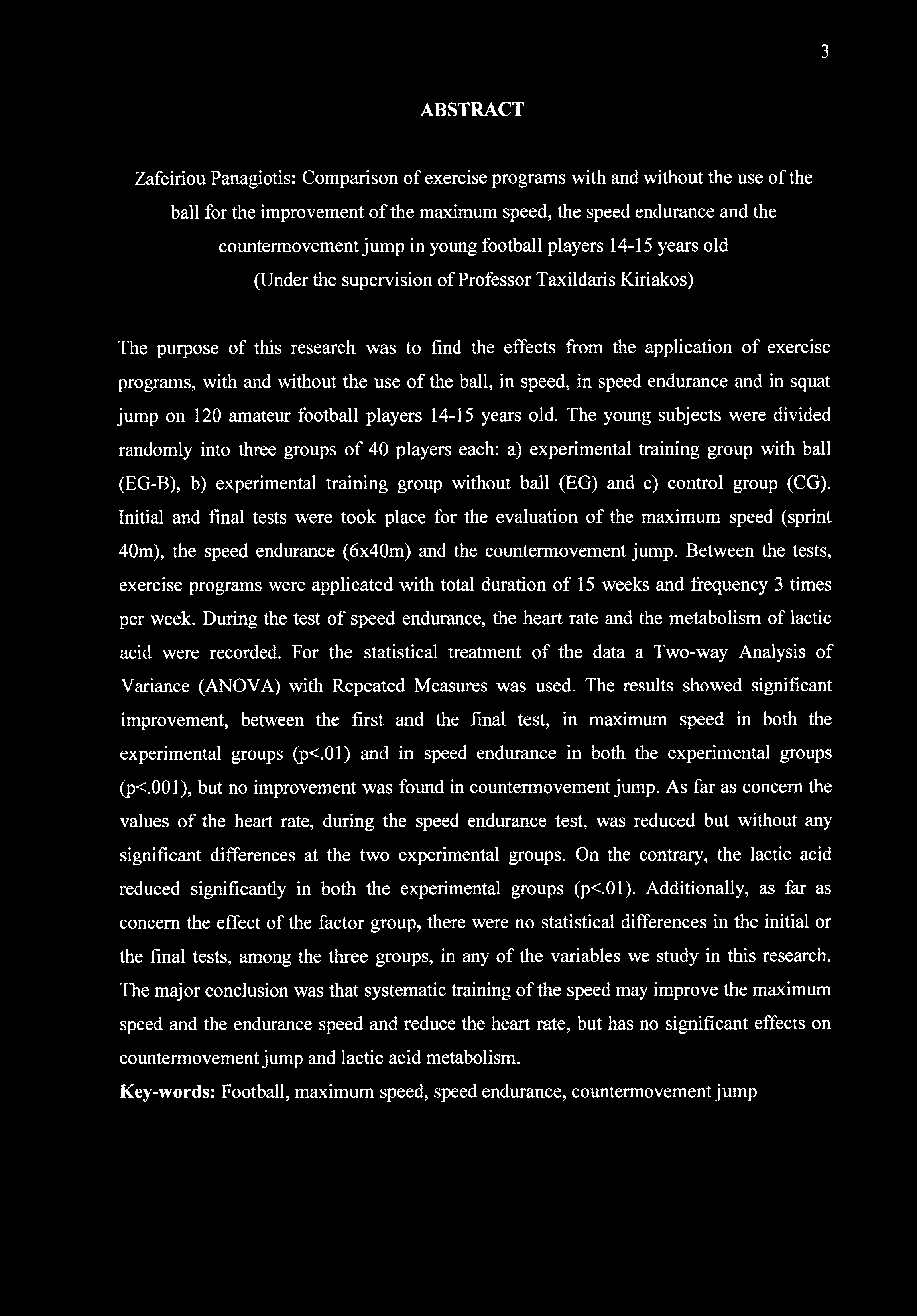 3 ABSTRACT Zafeiriou Panagiotis: Comparison of exercise programs with and without the use of the ball for the improvement of the maximum speed, the speed endurance and the countermovement jump in