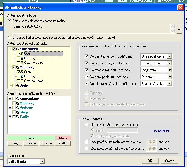 o pomocou klávesovej skratky Ctrl+A Aktualizovať je možné cenníkovou databázou alebo databázou zákazky.