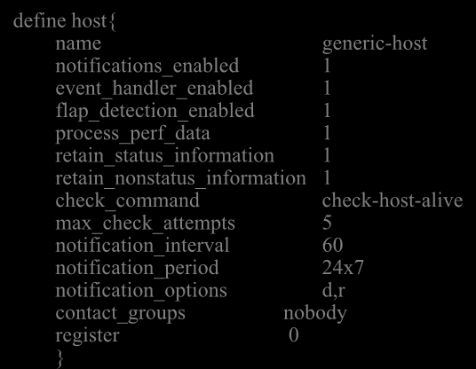 Generic Node Configuration define host{ name generic-host notifications_enabled 1 event_handler_enabled 1 flap_detection_enabled 1 process_perf_data 1 retain_status_information 1