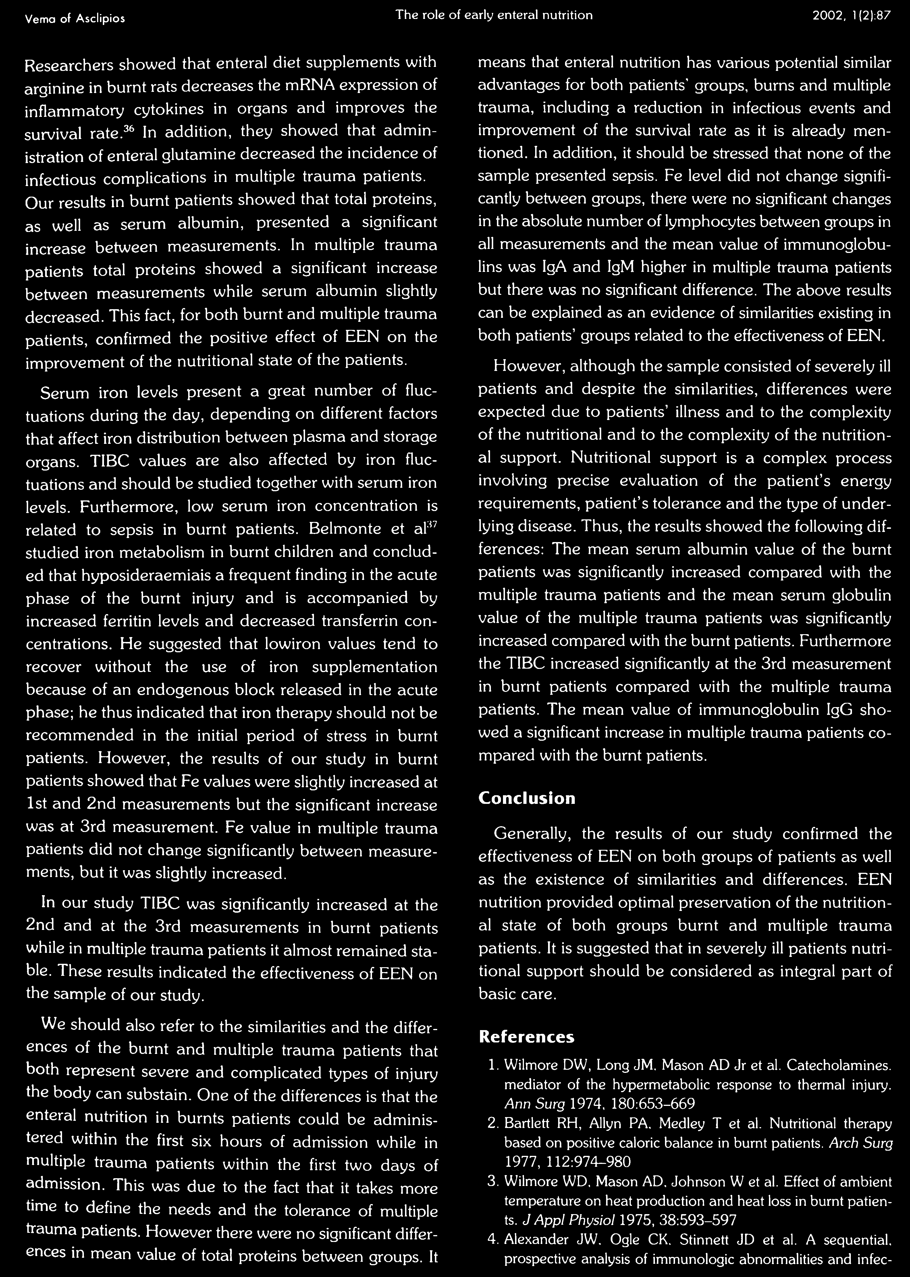 Verna of Asclipios The role o f early enteral nutrition 2002, 1(2):87 Researchers showed that enteral diet supplements with arginine in burnt rats decreases the mrna expression of inflammatory