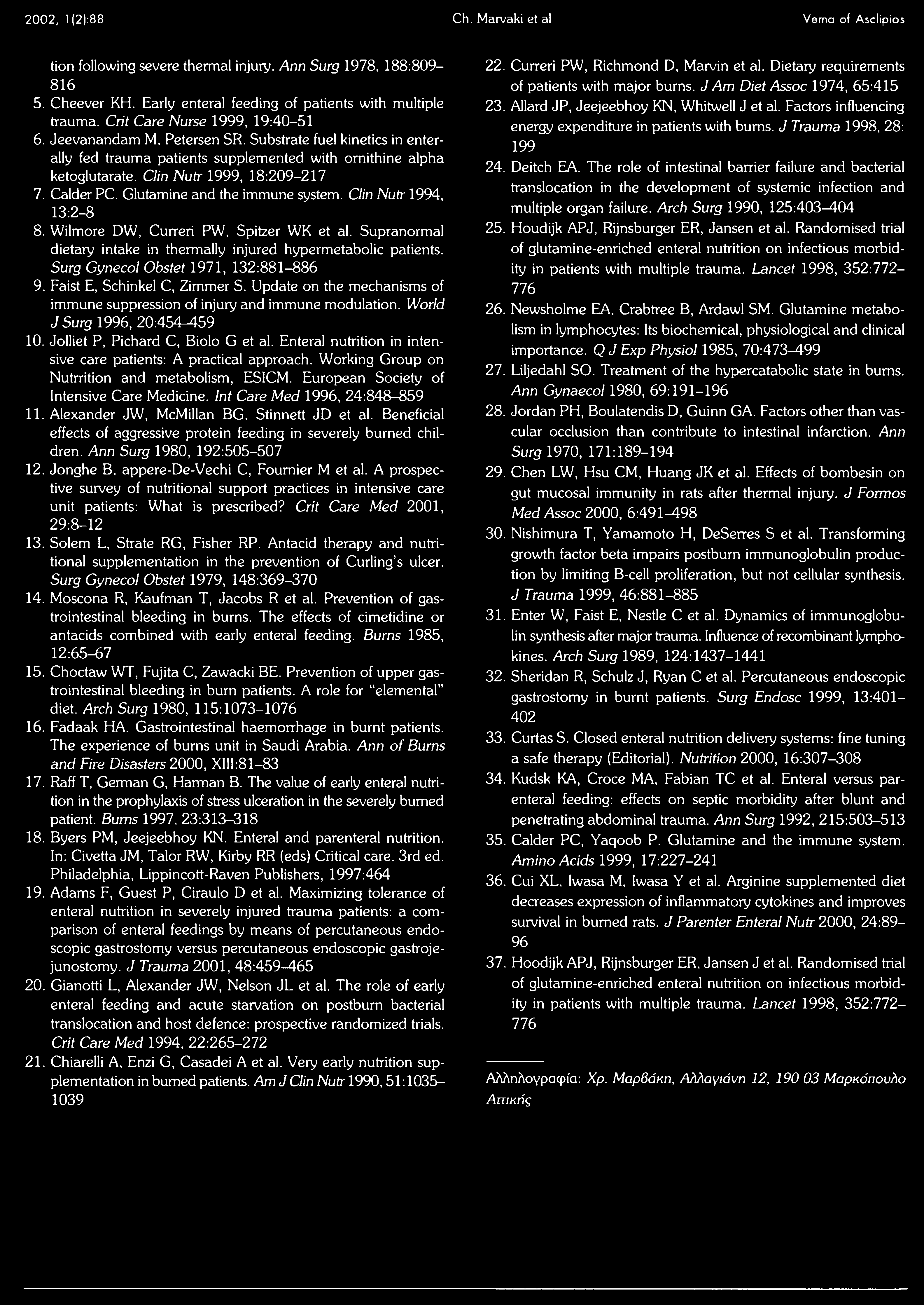 2002, 1(2):88 Ch. Marvaki et al Verna of Asclipios tion following severe thermal injury. Ann Surg 1978, 188:809-816 5. Cheever KH. Early enteral feeding of patients with multiple trauma.