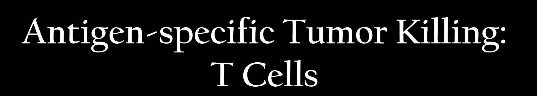 peptide MHCI Antigen-specific Tumor Killing: T Cells T