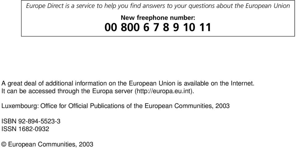 Internet. It can be accessed through the Europa server (http://europa.eu.int).