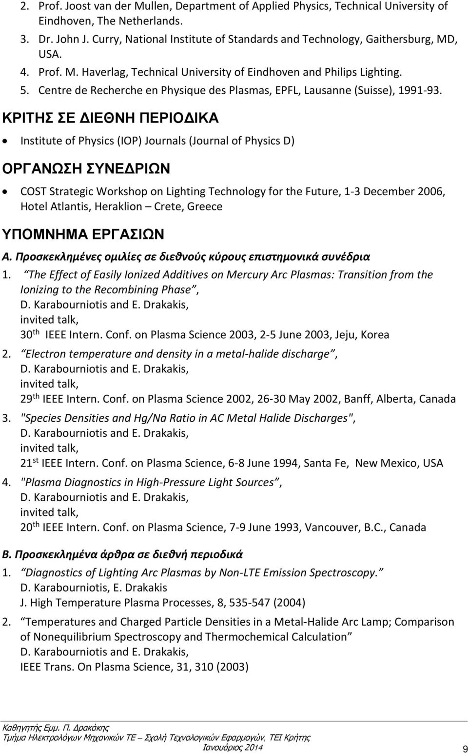 Centre de Recherche en Physique des Plasmas, EPFL, Lausanne (Suisse), 1991-93.