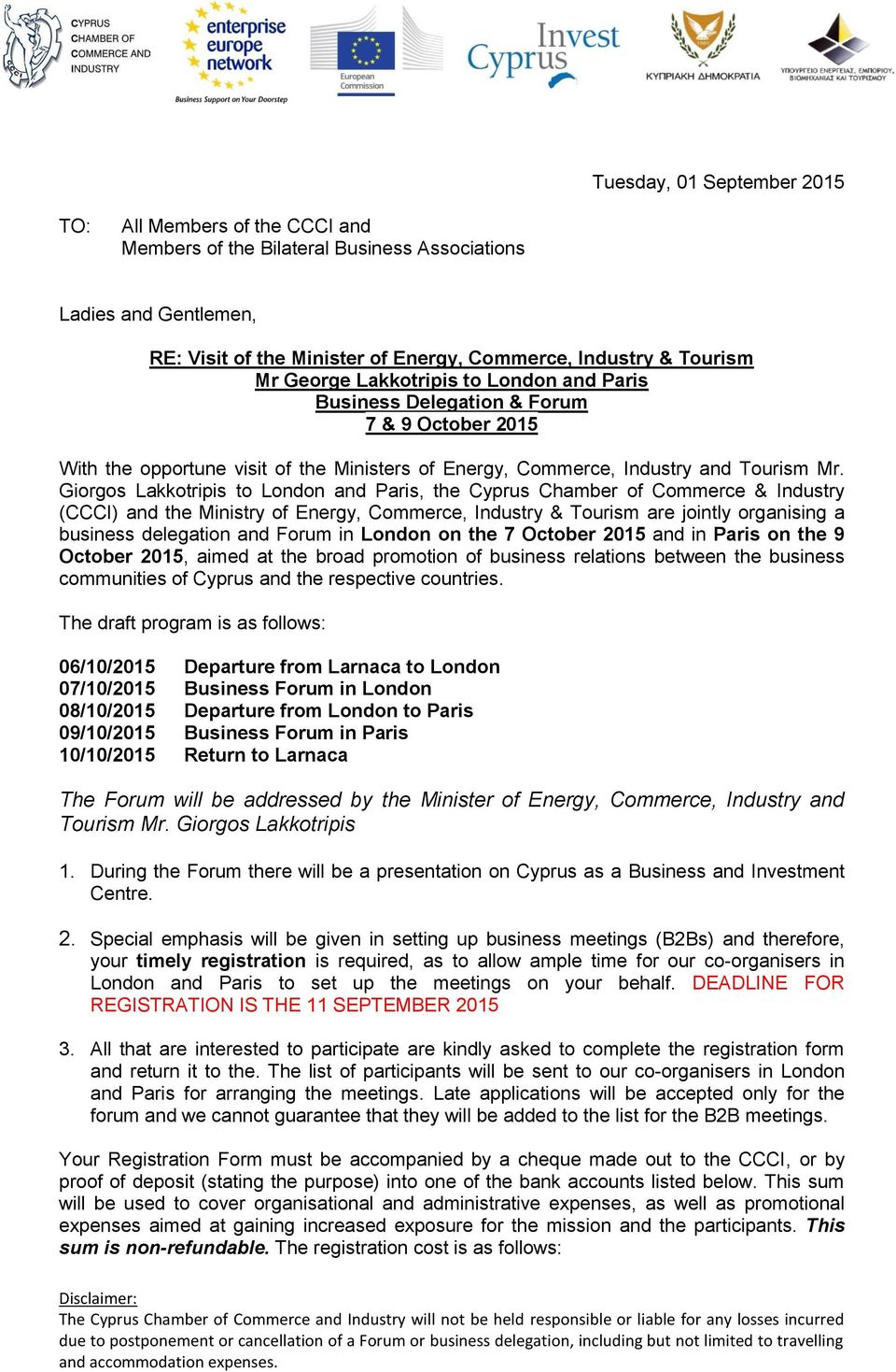 Giorgos Lakkotripis to London and Paris, the Cyprus Chamber of Commerce & Industry (CCCI) and the Ministry of Energy, Commerce, Industry & Tourism are jointly organising a business delegation and