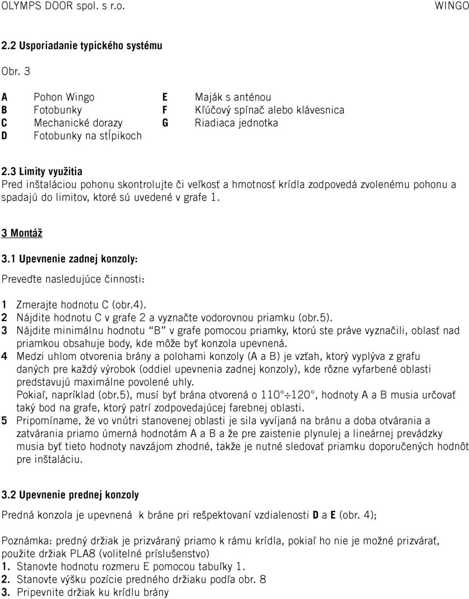 1 Upevnenie zadnej konzoly: Preveďte nasledujúce činnosti: 1 Zmerajte hodnotu C (obr.4). 2 Nájdite hodnotu C v grafe 2 a vyznačte vodorovnou priamku (obr.5).