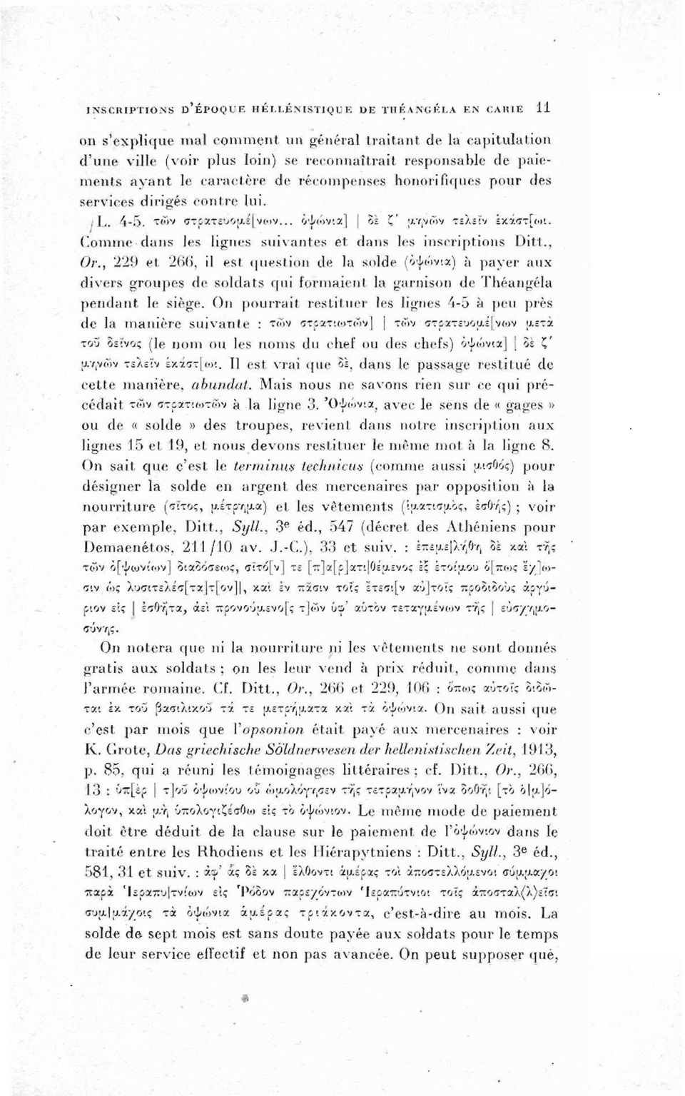 services dirigés contre lui. / L. 4-5. των στρατευομέ[νο>ν... ο ψώνια] j δε ζ' μηνών τελεΐν έκάστ[(υι. Comme dans les lignes suivantes et dans les inscriptions Ditt., Or.