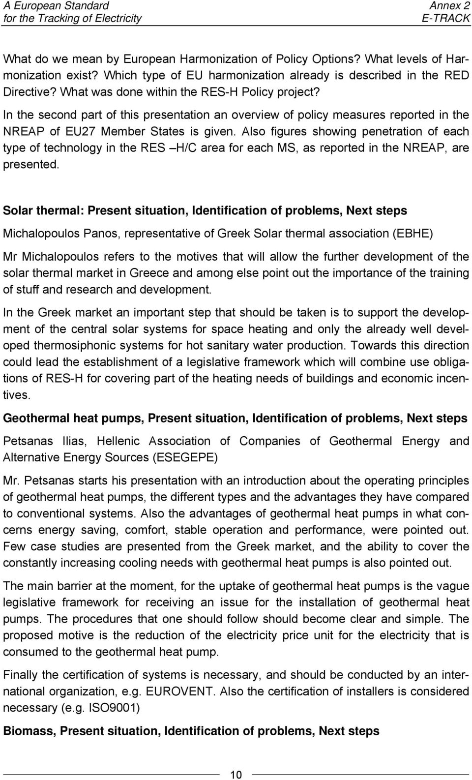 In the second part of this presentation an overview of policy measures reported in the NREAP of EU27 Member States is given.