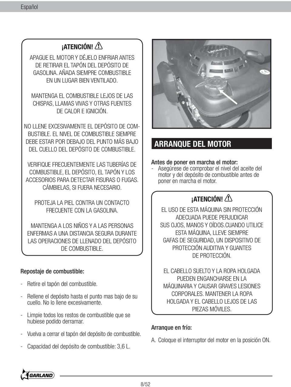 EL NIVEL DE COMBUSTIBLE SIEMPRE DEBE ESTAR POR DEBAJO DEL PUNTO MÁS BAJO DEL CUELLO DEL DEPÓSITO DE COMBUSTIBLE.