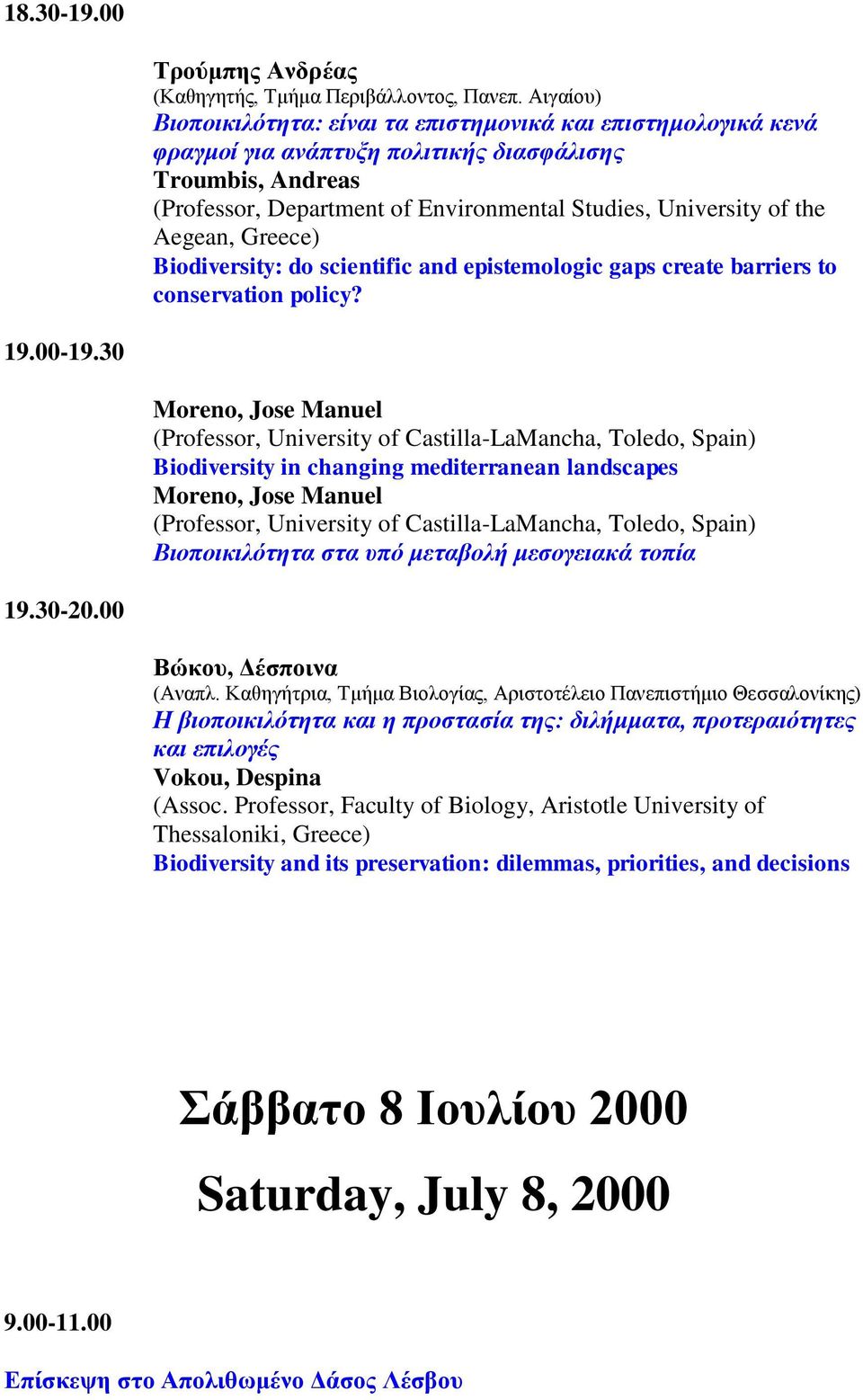 Aegean, Greece) Biodiversity: do scientific and epistemologic gaps create barriers to conservation policy? 19.00-19.