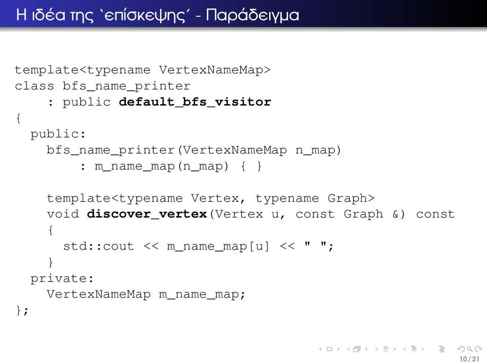 m_name_map(n_map) { } template<typename Vertex, typename Graph> void discover_vertex(vertex