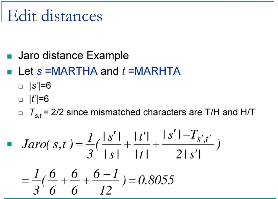 characters are T/H and H/T Jaro( = 1 3 ( 6 6 s,t + ) =