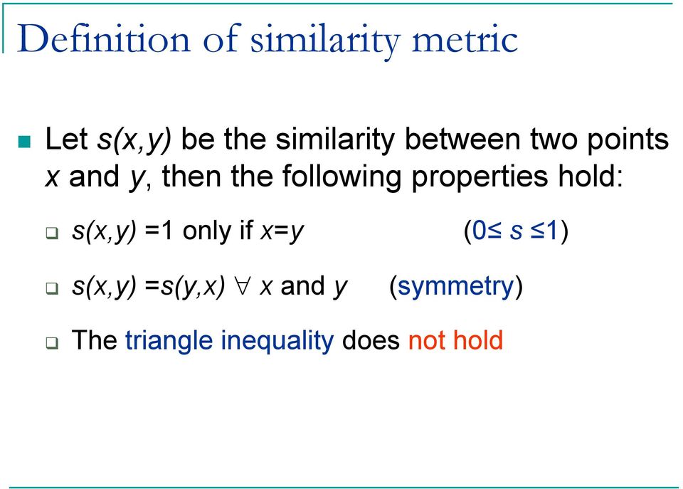 following properties hold: s(x,y) =1 only if x=y (0 s 1)