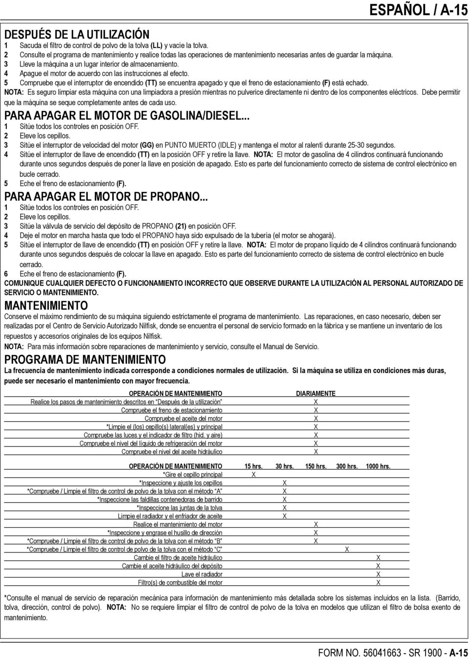 4 Apague el motor de acuerdo con las instrucciones al efecto. 5 Compruebe que el interruptor de encendido (TT) se encuentra apagado y que el freno de estacionamiento (F) está echado.