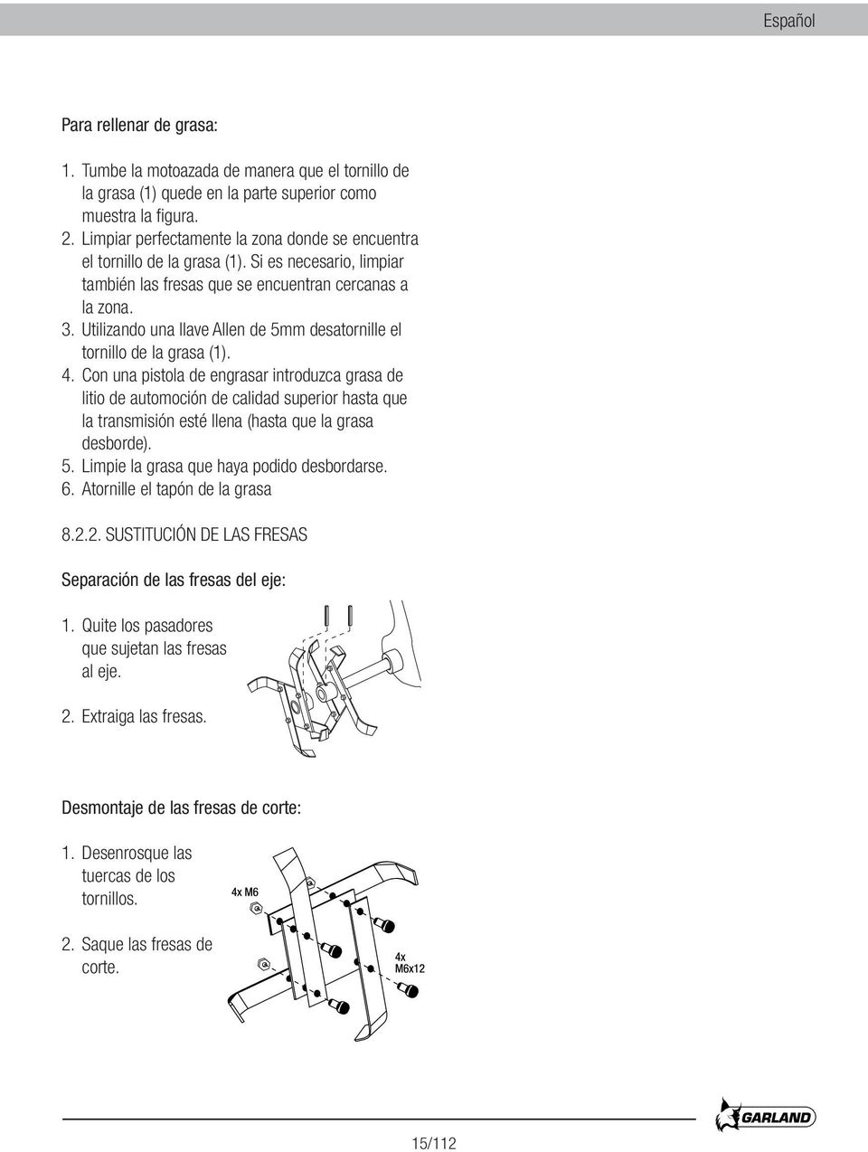 Utilizando una llave Allen de 5mm desatornille el tornillo de la grasa (1). 4.