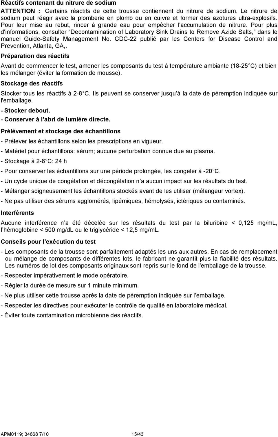 Pour plus d'informations, consulter Decontamination of Laboratory Sink Drains to Remove Azide Salts, dans le manuel Guide-Safety Management No.