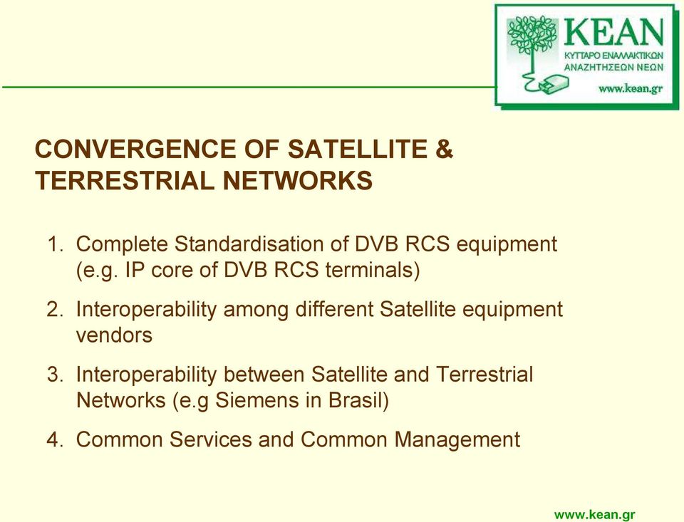 IP core of DVB RCS terminals) 2.