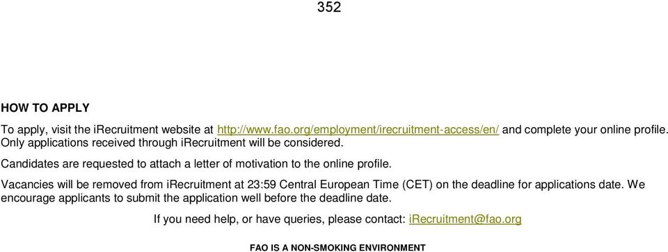 Vacancies will be removed from irecruitment at 23:59 Central European Time (CET) on the deadline for applications date.