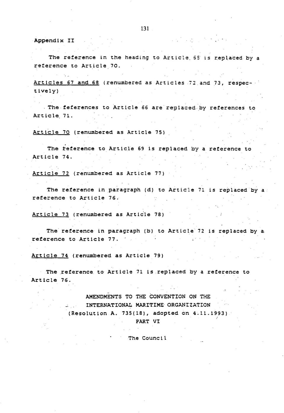 Article 72 (renumbered as Article 77) The reference in paragraph (d) to Article 7i is replaced by a reference to Article 76.