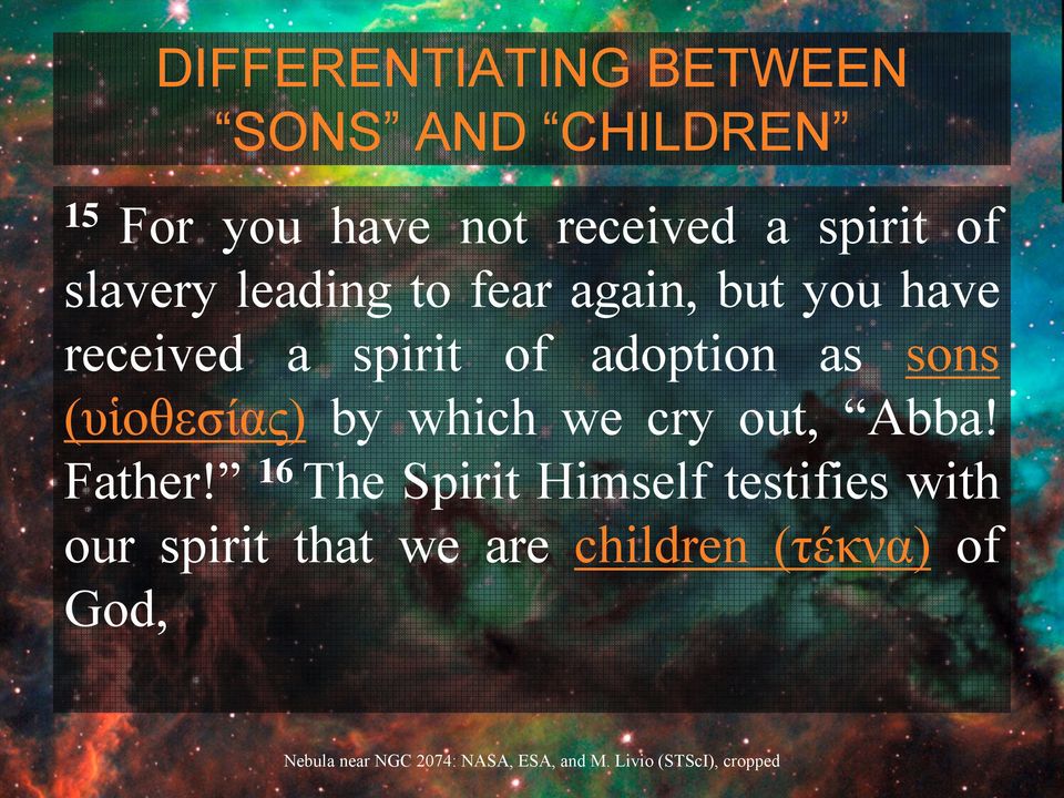 of adoption as sons (υἱοθεσίας) by which we cry out, Abba! Father!