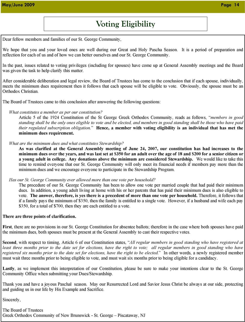 In the past, issues related to voting privileges (including for spouses) have come up at General Assembly meetings and the Board was given the task to help clarify this matter.